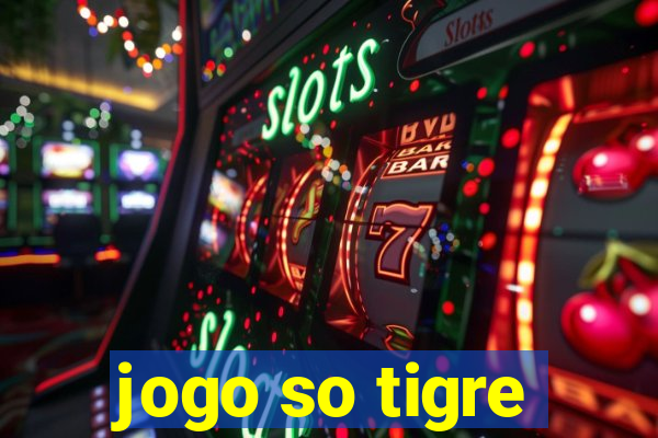 jogo so tigre