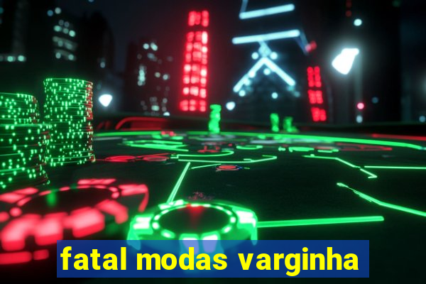 fatal modas varginha