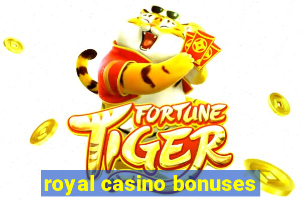 royal casino bonuses