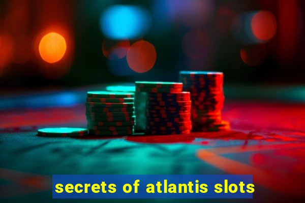 secrets of atlantis slots