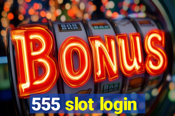 555 slot login