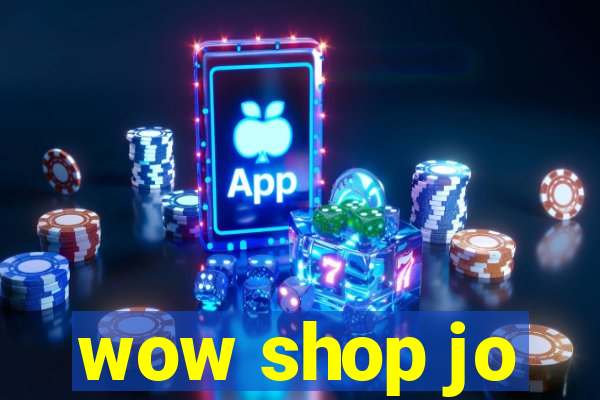 wow shop jo