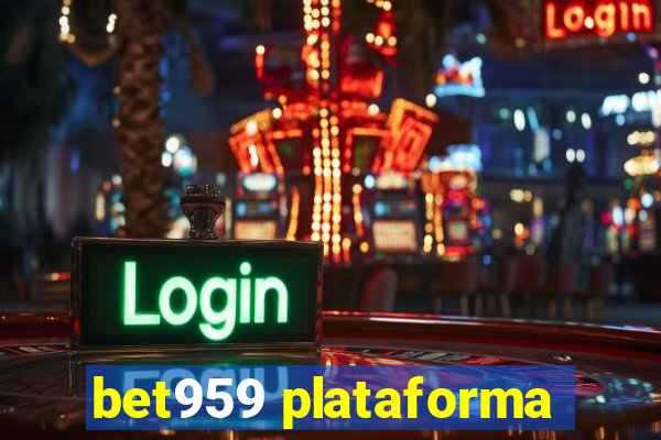 bet959 plataforma