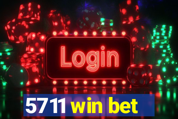 5711 win bet