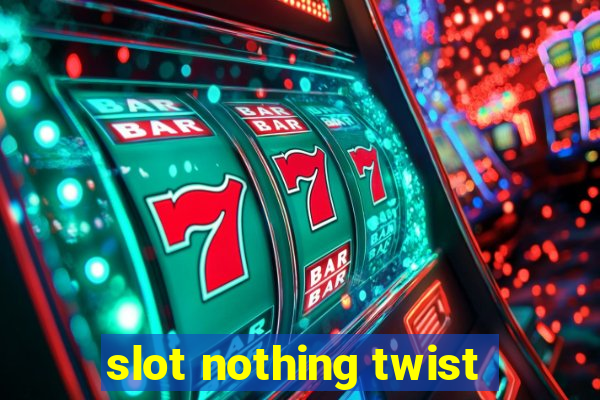 slot nothing twist