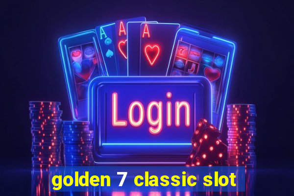 golden 7 classic slot