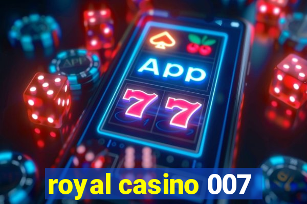 royal casino 007