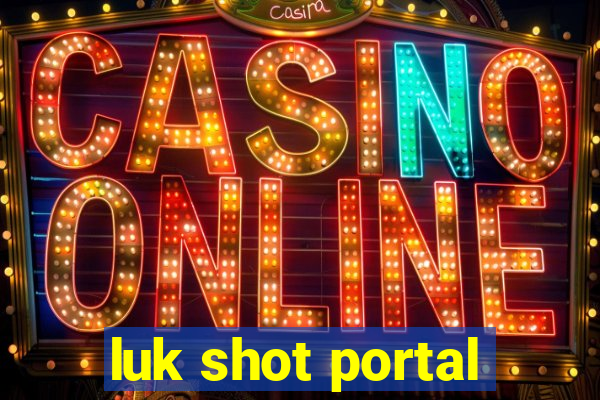 luk shot portal