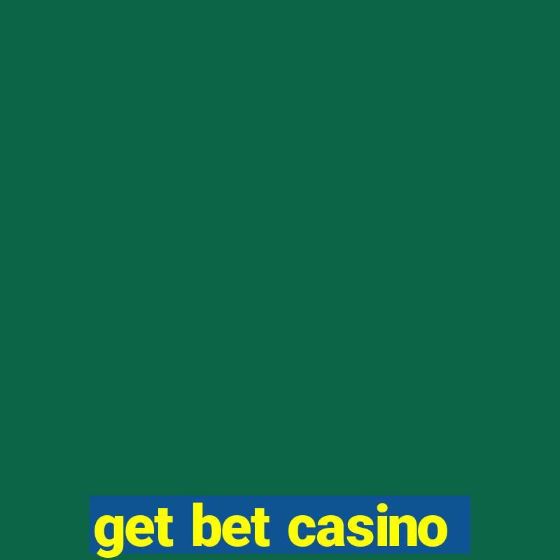 get bet casino