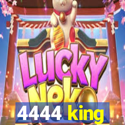 4444 king