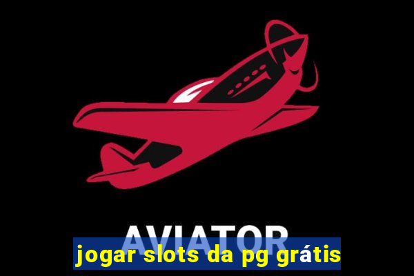 jogar slots da pg grátis