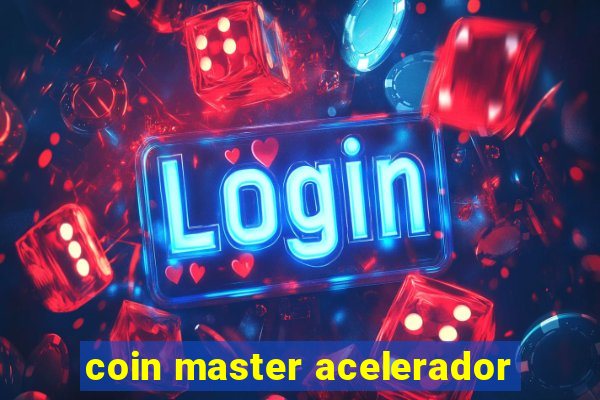 coin master acelerador