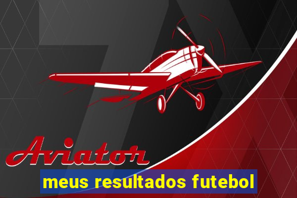 meus resultados futebol