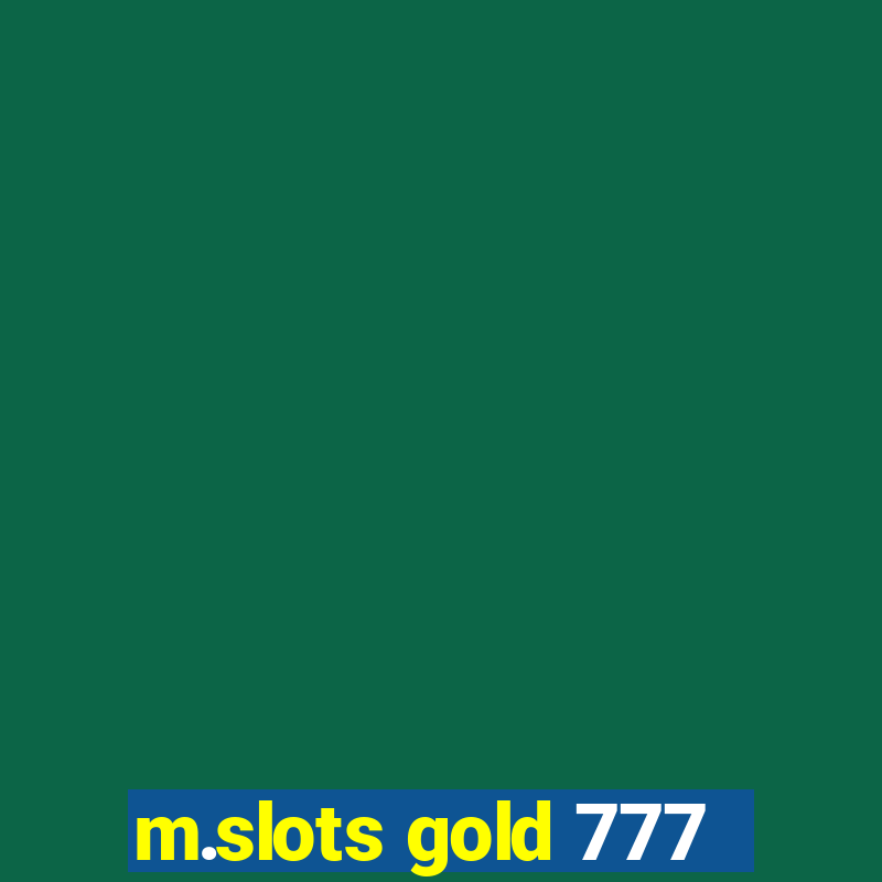 m.slots gold 777