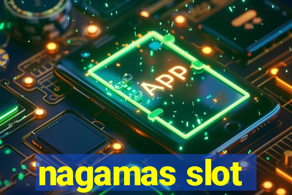 nagamas slot