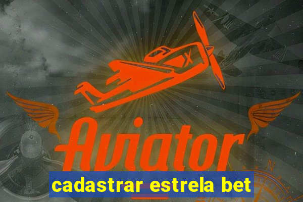 cadastrar estrela bet