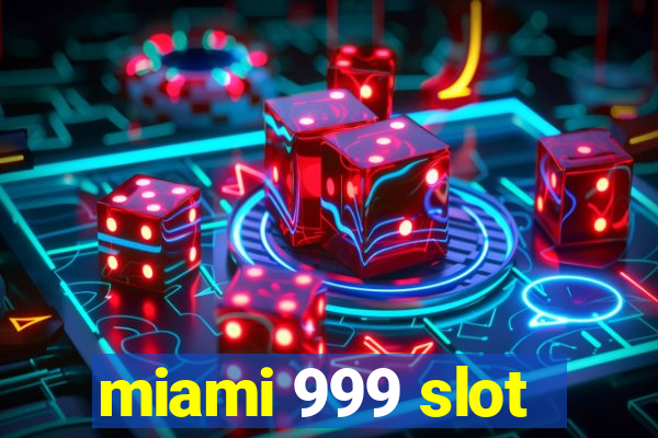 miami 999 slot