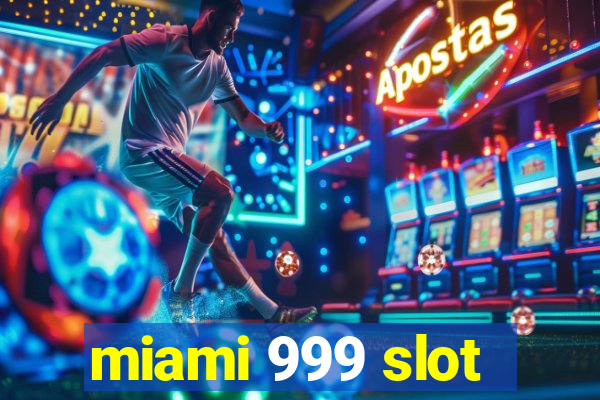 miami 999 slot