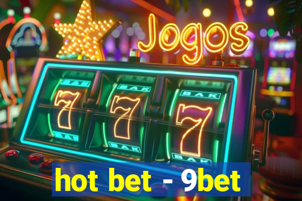 hot bet - 9bet