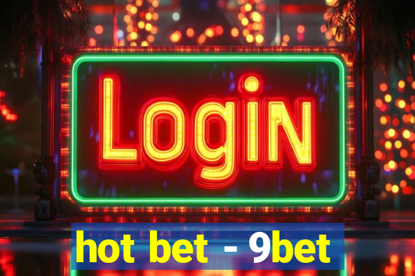 hot bet - 9bet