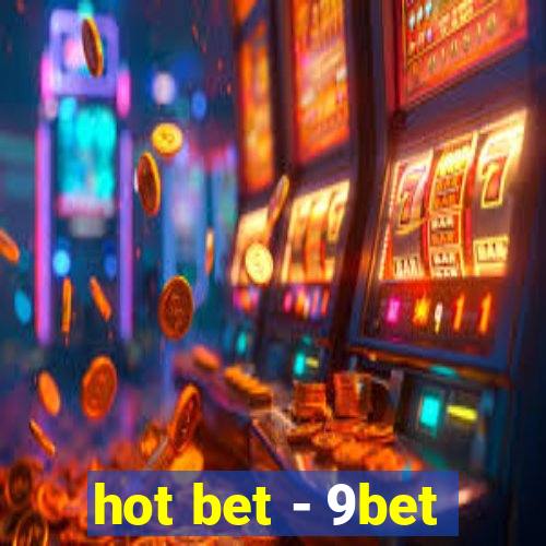 hot bet - 9bet