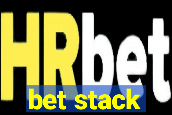 bet stack