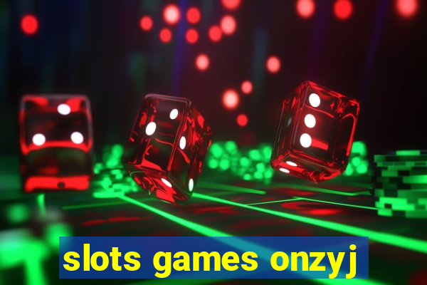 slots games onzyj