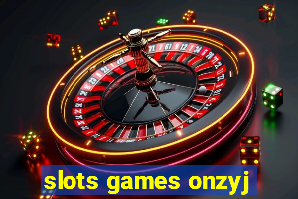 slots games onzyj