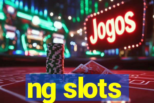 ng slots