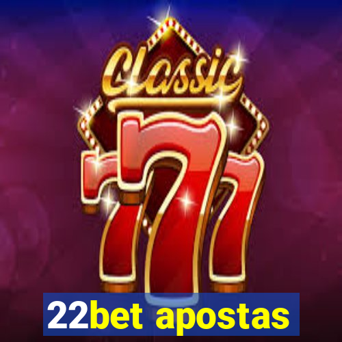 22bet apostas