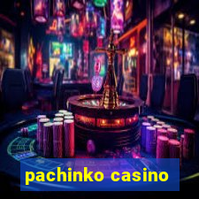 pachinko casino