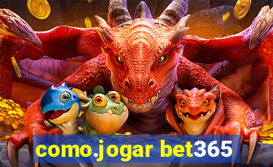 como.jogar bet365