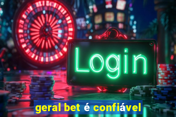 geral bet é confiável