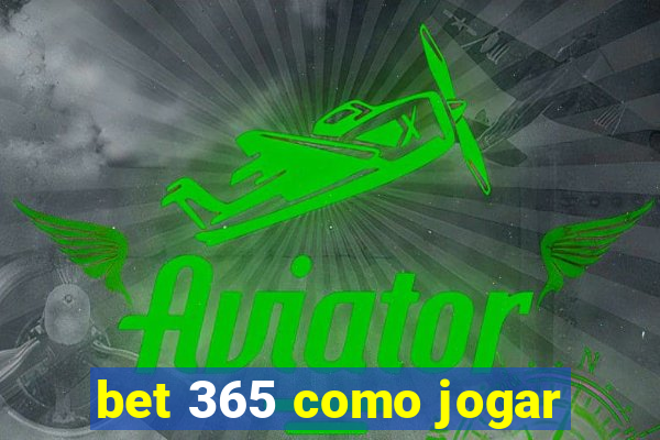 bet 365 como jogar