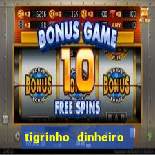 tigrinho dinheiro infinito download