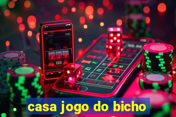 casa jogo do bicho