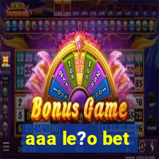 aaa le?o bet