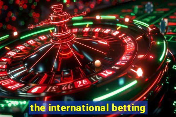 the international betting