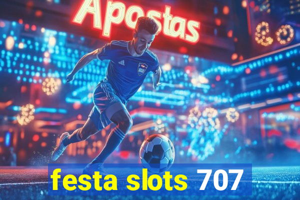 festa slots 707