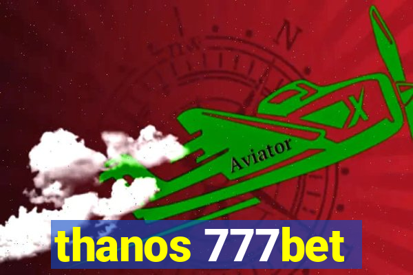 thanos 777bet