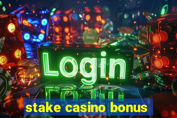 stake casino bonus