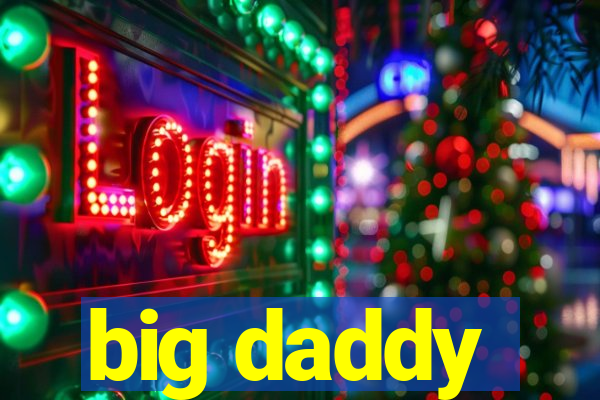 big daddy