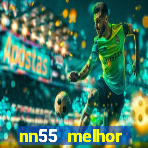 nn55 melhor horário para jogar