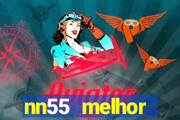 nn55 melhor horário para jogar