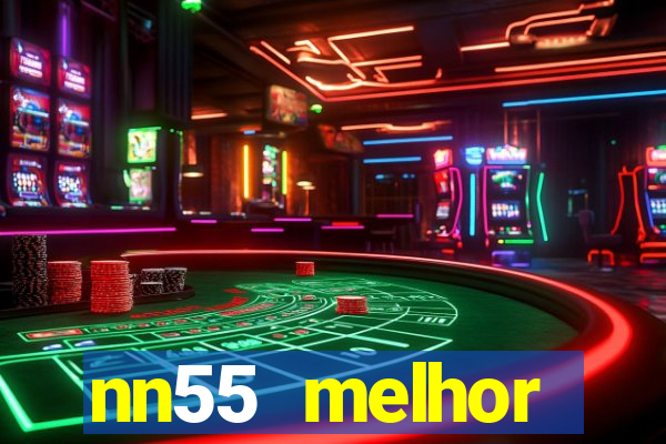 nn55 melhor horário para jogar