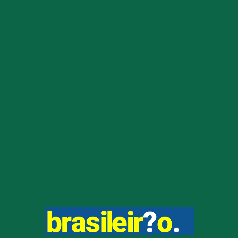 brasileir?o.