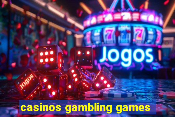 casinos gambling games