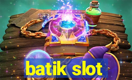 batik slot