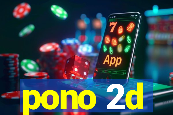 pono 2d