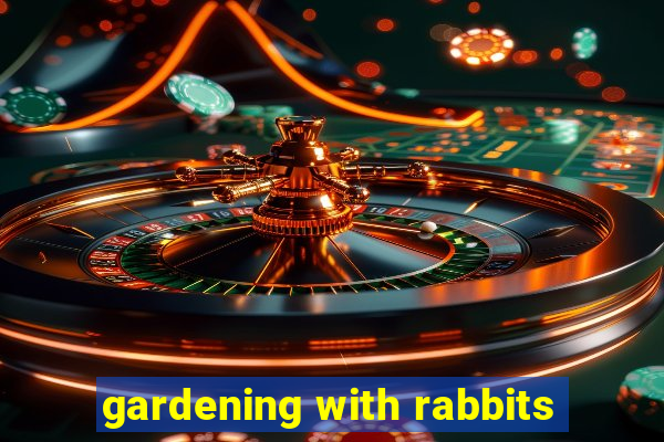 gardening with rabbits